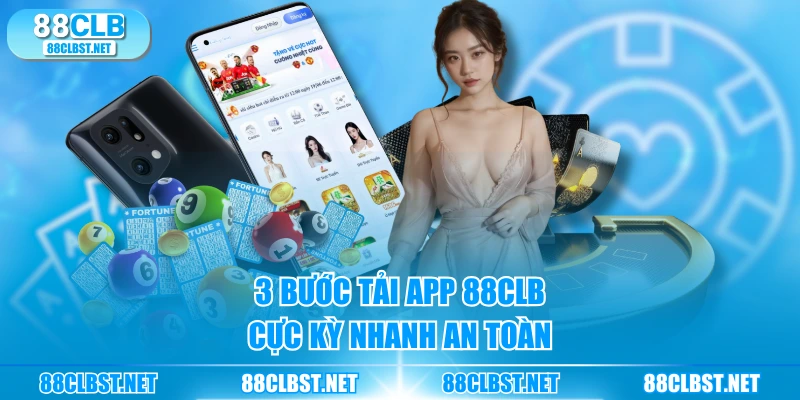 3 bước tải app 88CLB cực kỳ nhanh an toàn