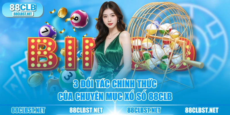 3 đối tác chính thức của chuyên mục Xổ Số 88CLB