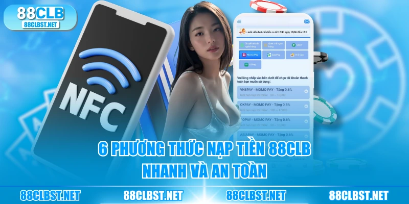 6 phương thức nạp tiền 88CLB nhanh và an toàn