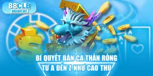 Bí Quyết Bắn Cá Thần Rồng Từ A Đến Z Như Cao Thủ