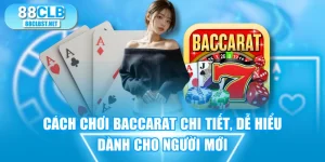 Cách Chơi Baccarat Chi Tiết, Dễ Hiểu Dành Cho Người Mới