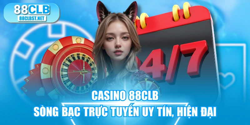 Casino 88CLB - Sòng Bạc Trực Tuyến Uy Tín, Hiện Đại