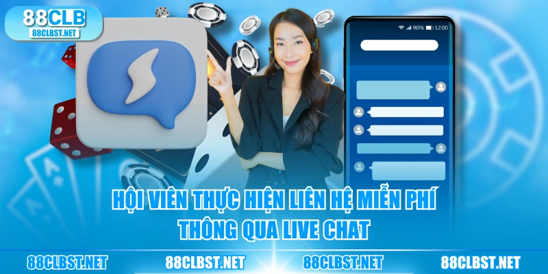 Hội viên thực hiện liên hệ miễn phí thông qua Live Chat