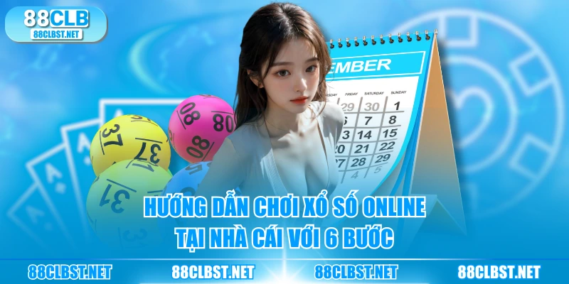 Hướng dẫn chơi xổ số online tại nhà cái với 6 bước
