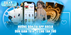 Hướng Dẫn Tải App 88CLB Đơn Giản Từ A - Z Cho Tân Thủ