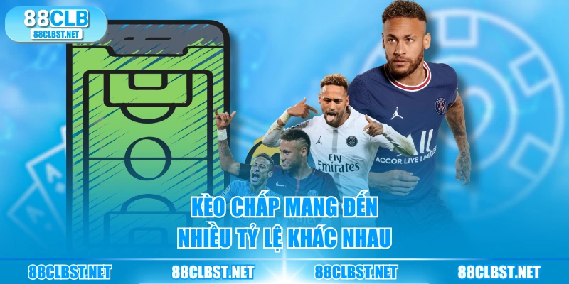 Kèo chấp mang đến nhiều tỷ lệ khác nhau