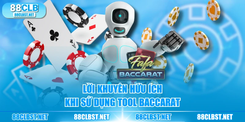 Lời khuyên hữu ích khi sử dụng tool Baccarat