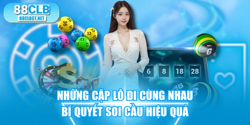 Những Cặp Lô Đi Cùng Nhau - Bí Quyết Soi Cầu Hiệu Quả