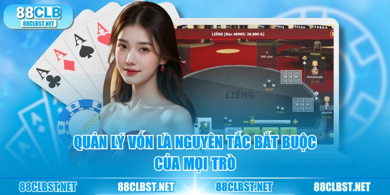 Quản lý vốn là nguyên tắc bắt buộc của mọi trò