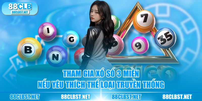 Tham gia xổ số 3 miền nếu yêu thích thể loại truyền thống